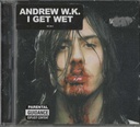 I Get Wet CD Jewel Box Andrew W.K.