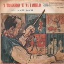 'A Traggedia 'E 'Na Famiglia Pt. 1 & 2 Vinile 45 giri 7" Luciano